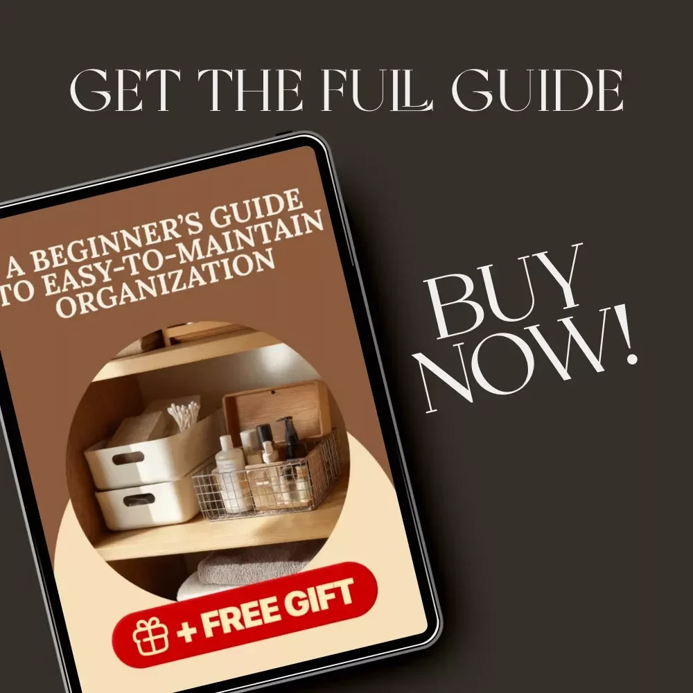 A Beginner’s Guide to Easy-to-Maintain Organization | eBook for Simple Storage Systems | How to Create Easy to Maintain Storage for Home & Digital Spaces