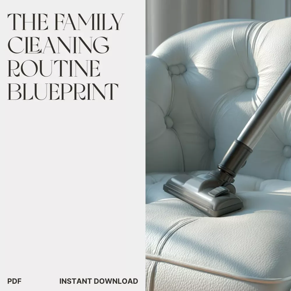 The Family Cleaning Routine Blueprint | Printable Checklist for How to Build a Family Cleaning Routine | Digital Home Organization Guide