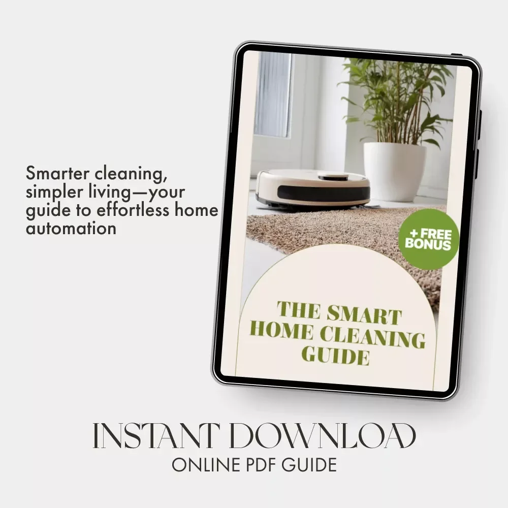 The Smart Home Cleaning Guide | Ultimate Digital Download for Effortless Living | Tips for Smart Home Cleaning Devices & AI Cleaning Routines