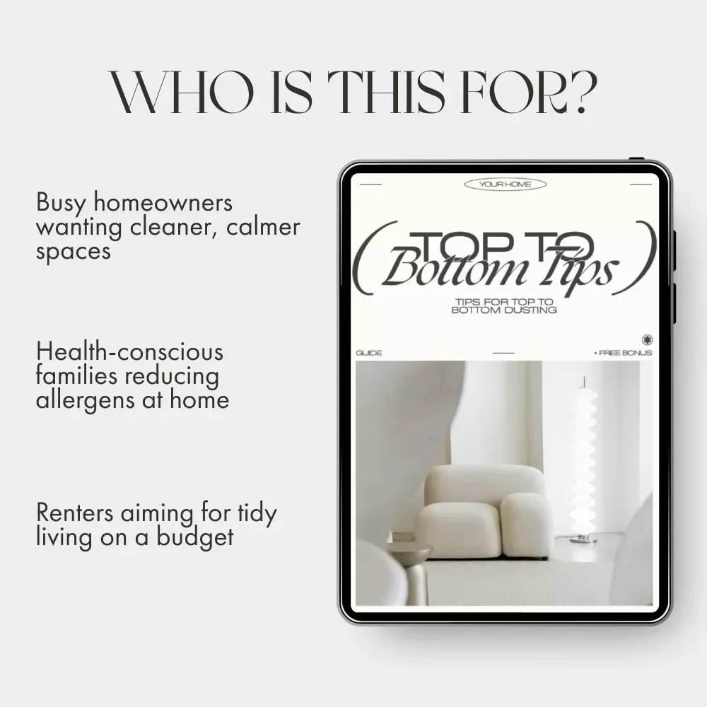 Top-to-Bottom Tips | Complete Guide for Effortless Home Cleaning, Expert Dusting Routine, and AI-Powered Organization | Digital Download for Cleaner Homes & Dust-Free Living