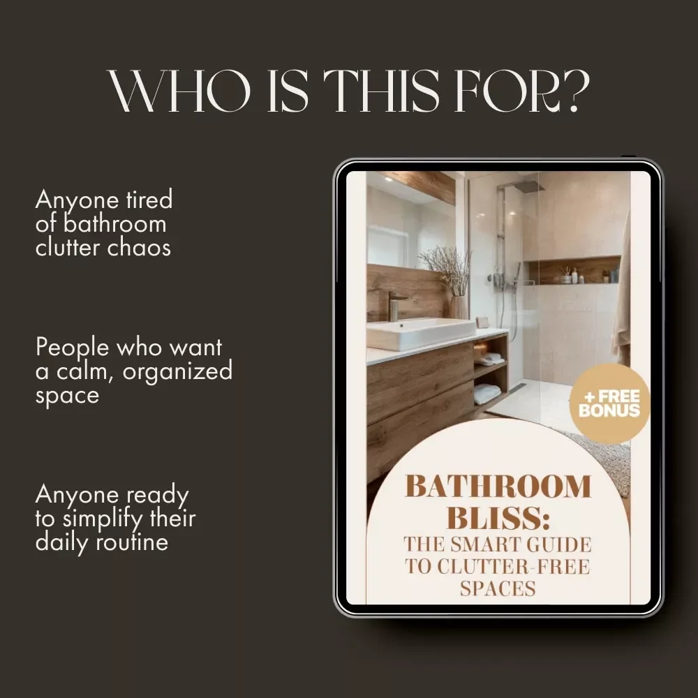 Bathroom Bliss: The Smart Guide to Clutter-Free Spaces | Digital Ebook for Home Organization | Best Way to Reduce Clutter in Bathroom | Minimalist Living & Smart Storage Solutions
