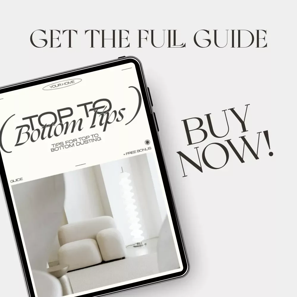Top-to-Bottom Tips | Complete Guide for Effortless Home Cleaning, Expert Dusting Routine, and AI-Powered Organization | Digital Download for Cleaner Homes & Dust-Free Living