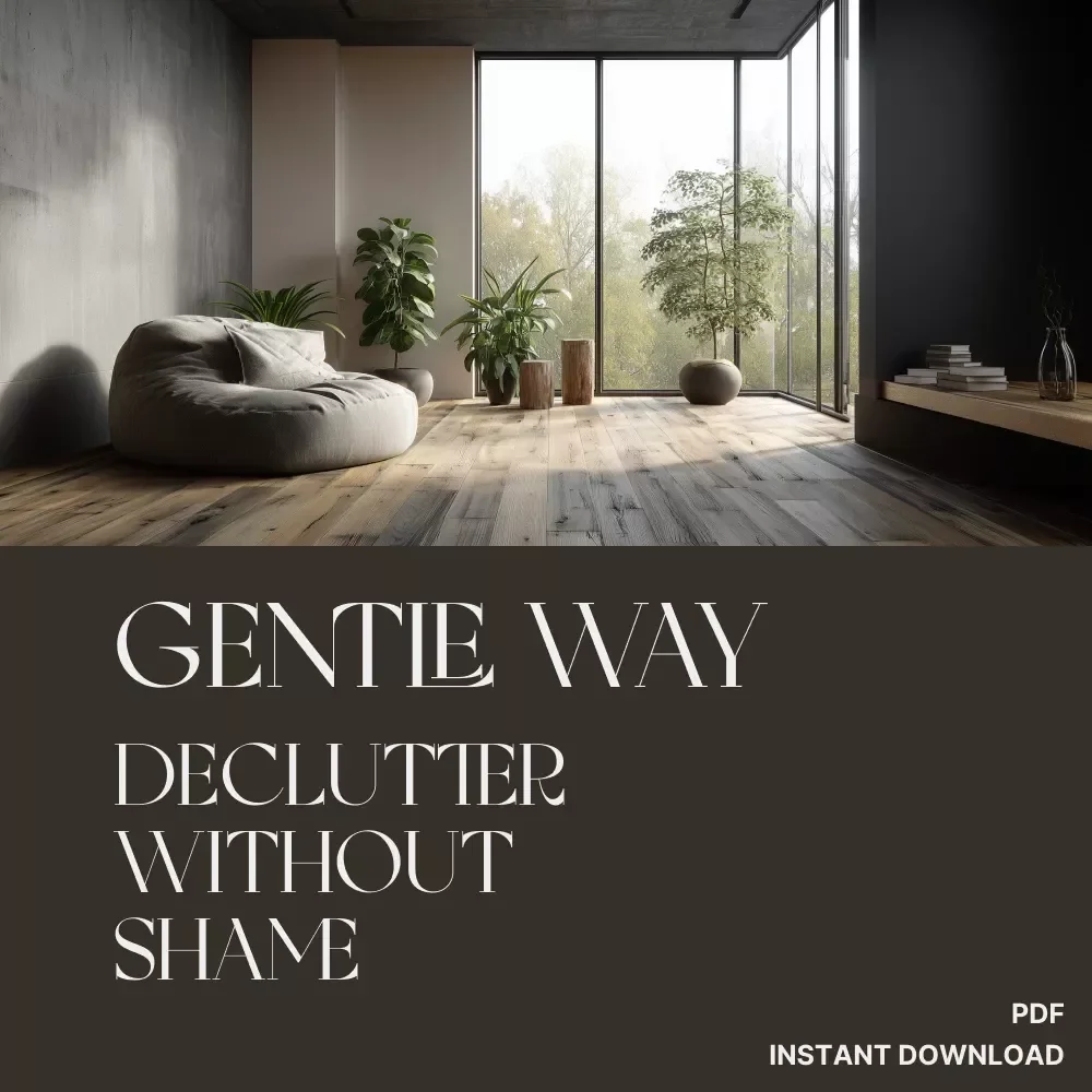 The Gentle Way to Declutter Without Shame | Digital Guide for Emotional Healing, Self-Compassion & How to Stop Feeling Guilty About Clutter
