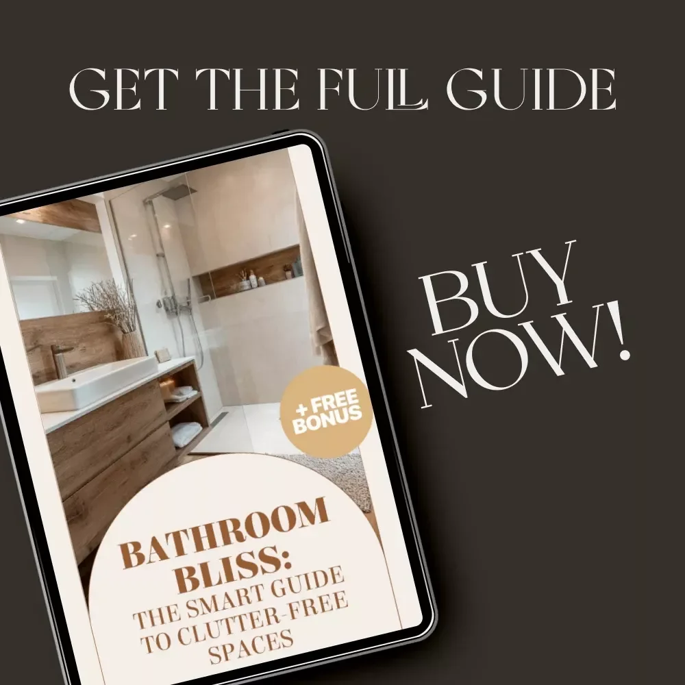 Bathroom Bliss: The Smart Guide to Clutter-Free Spaces | Digital Ebook for Home Organization | Best Way to Reduce Clutter in Bathroom | Minimalist Living & Smart Storage Solutions