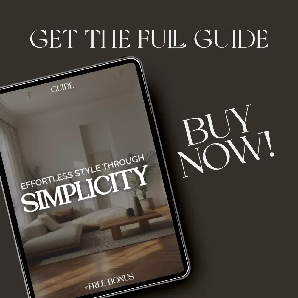Effortless Style Through Simplicity | Minimalist Home Design & Decor Guide | Digital Download for How to Decorate and Maintain a Minimalist Home | Modern Living eBook