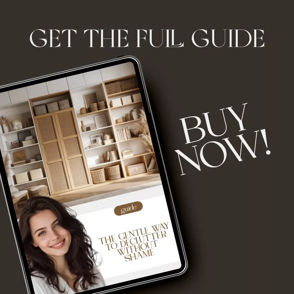 The Gentle Way to Declutter Without Shame | Digital Guide for Emotional Healing, Self-Compassion & How to Stop Feeling Guilty About Clutter