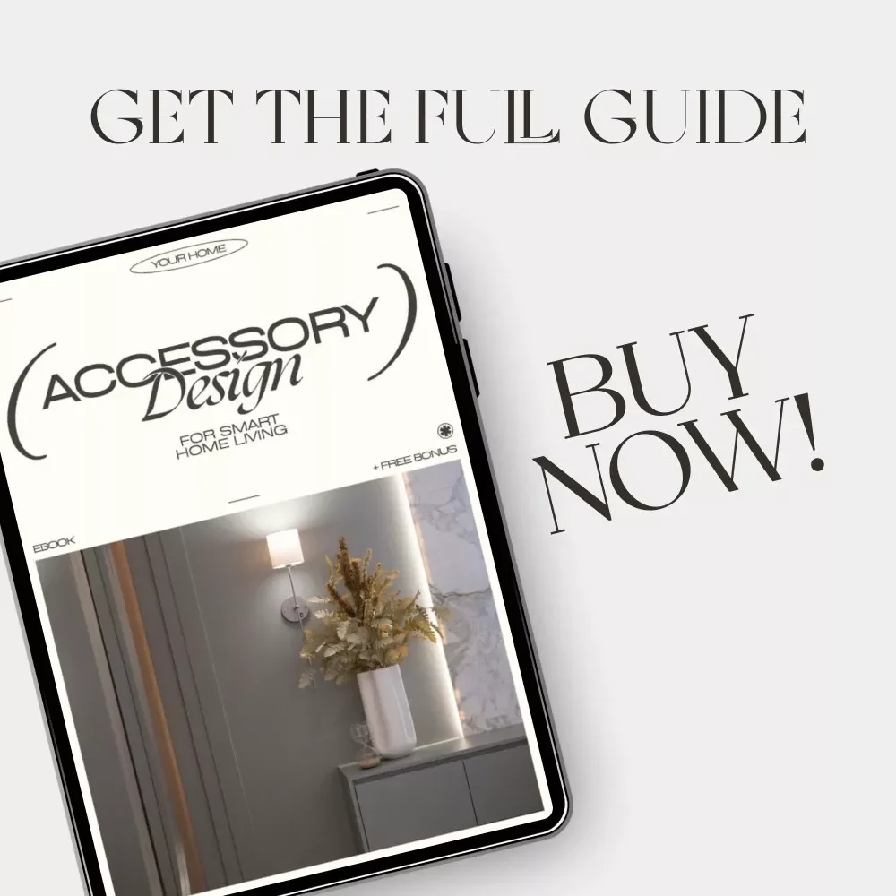 Accessory Design for Smart Home Living | Modern Home Styling eBook | How to Style Accessories for Maximum Impact | Digital Interior Design Guide for Connected Spaces
