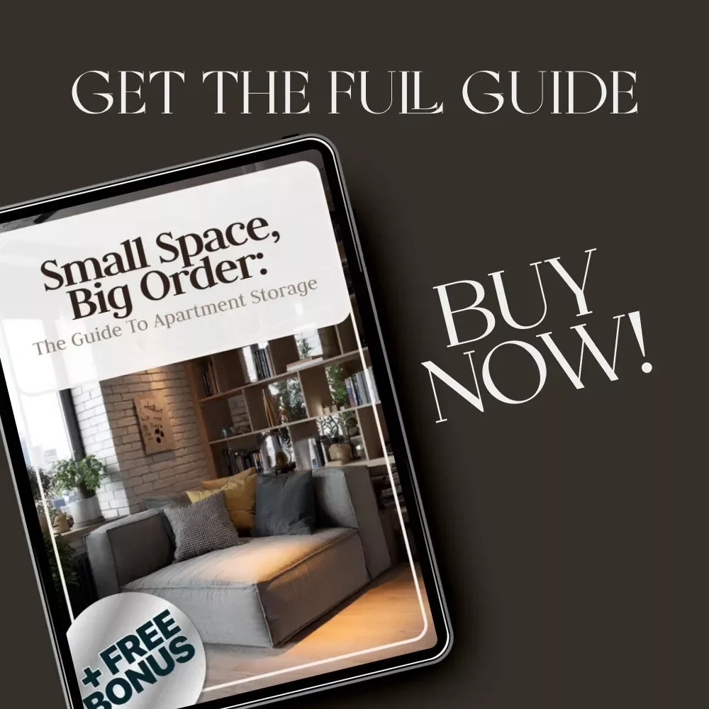 Small Space, Big Order: The Guide to Apartment Storage | eBook on How to Organize Storage for Small Apartments | Minimalist Home & Decluttering Guide for Apartment Living