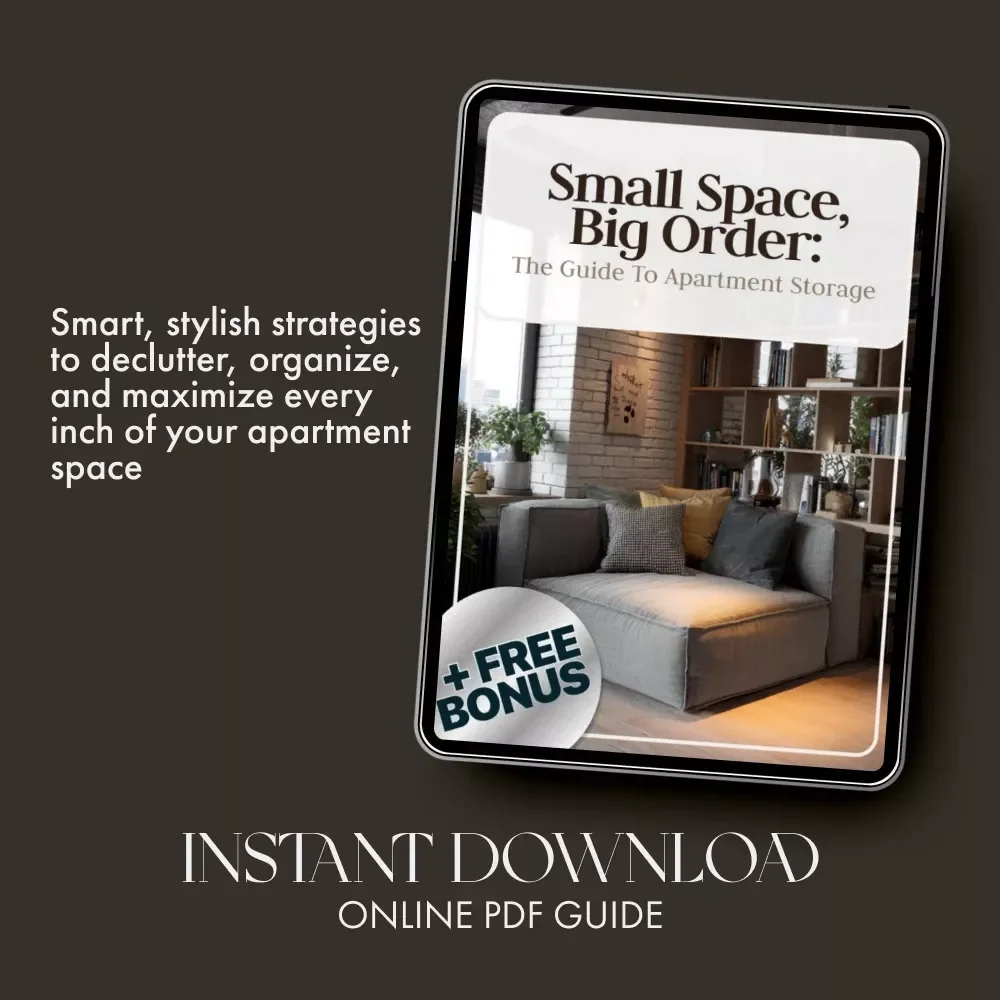Small Space, Big Order: The Guide to Apartment Storage | eBook on How to Organize Storage for Small Apartments | Minimalist Home & Decluttering Guide for Apartment Living