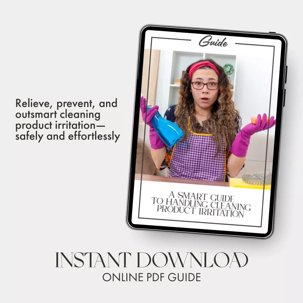 A Smart Guide to Handling Cleaning Product Irritation | What to Do When Cleaning Products Irritate | Digital Download Home Safety eBook & Checklist for Sensitive Skin and Cleaners