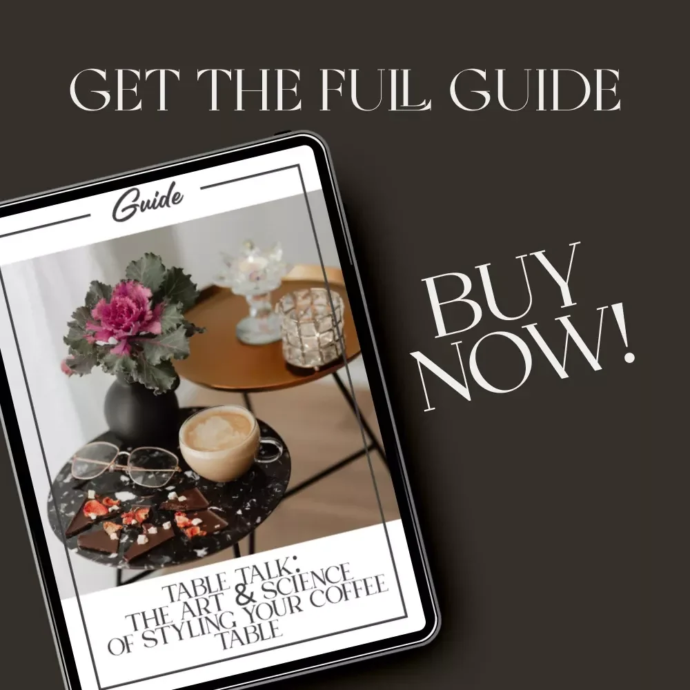 Table Talk: The Art & Science of Styling Your Coffee Table | How to Style a Coffee Table Guide, Modern Living Room Decor eBook