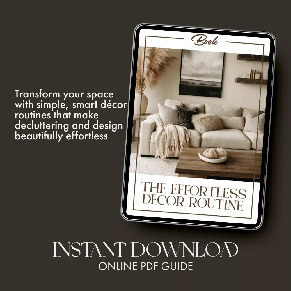 The Effortless Décor Routine | Minimalist Home eBook for How to Keep Décor Clutter Free and Organized | Modern Home Styling Guide for Calm, Simple Spaces