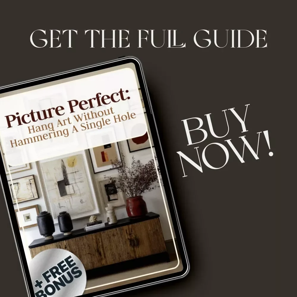 Picture Perfect: Hang Art Without Hammering a Single Hole | How to Hang Pictures Without Making Holes Everywhere | No-Damage Wall Hanging eBook & Guide