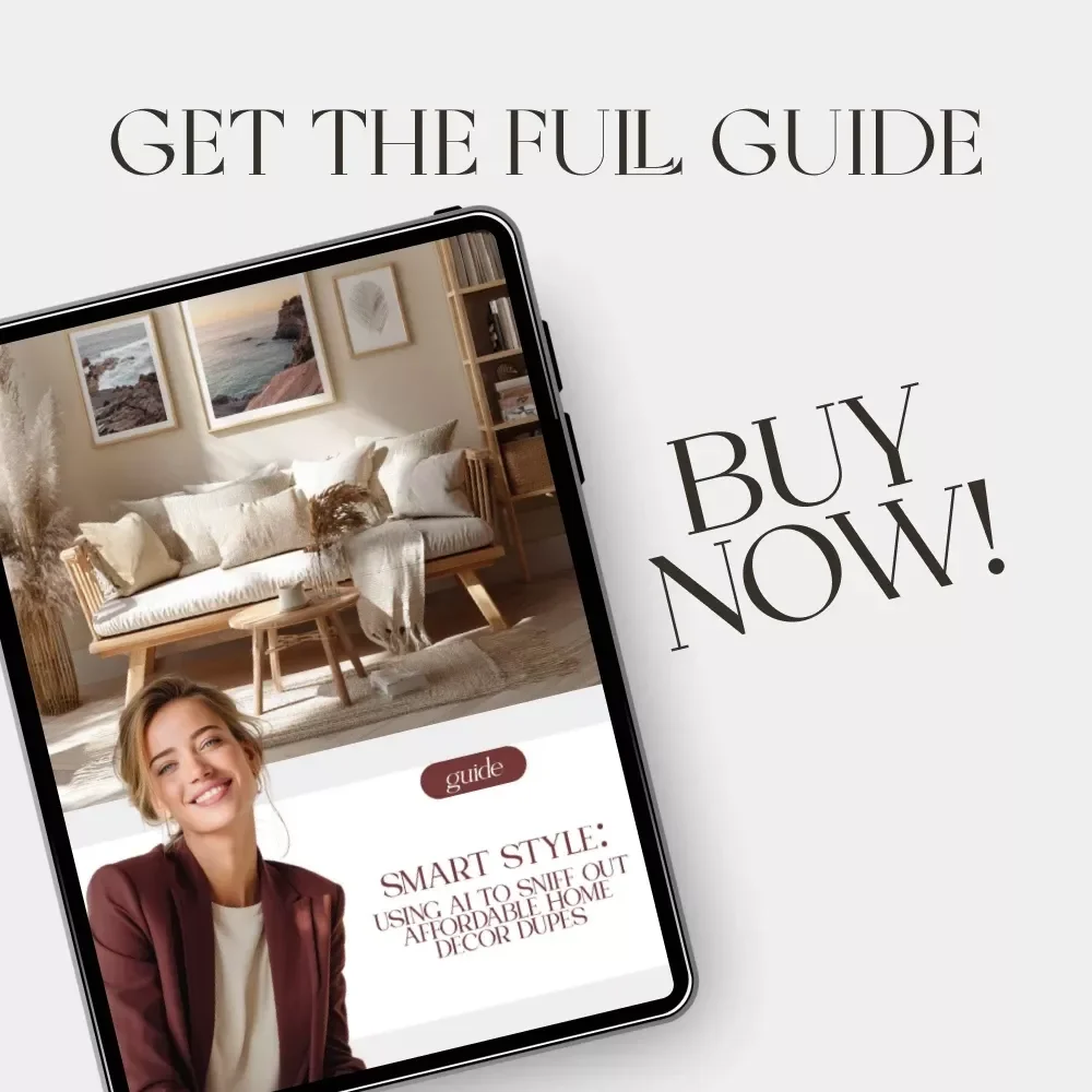 Smart Style: Using AI to Sniff Out Affordable Home Decor Dupes | Digital Guide for Finding Budget-Friendly Decor Alternatives Using Artificial Intelligence | Learn how to use ai to find dupes for expensive home decor items