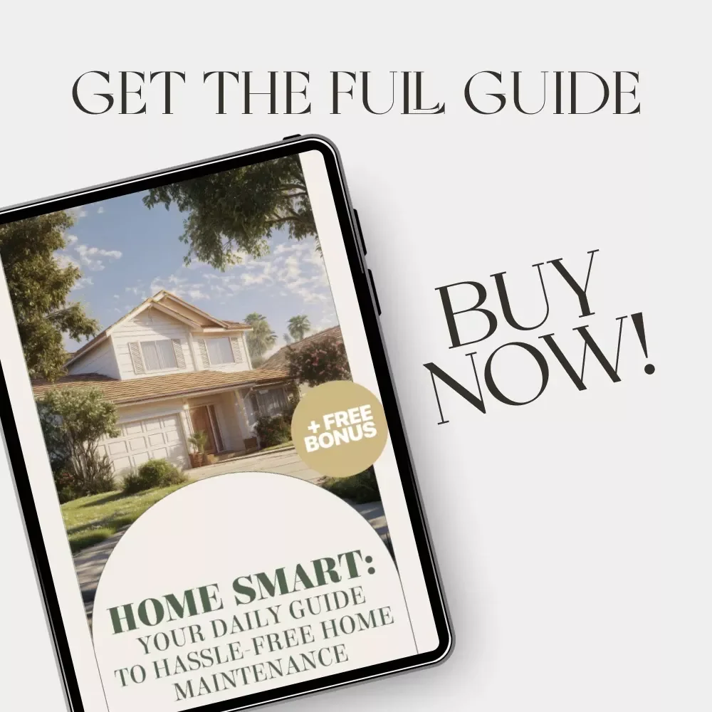 Home Smart: Your Daily Guide to Hassle-Free Home Maintenance | Digital eBook for Smart Homeowners | Tips for Daily Home Maintenance & AI Tools for Home Care