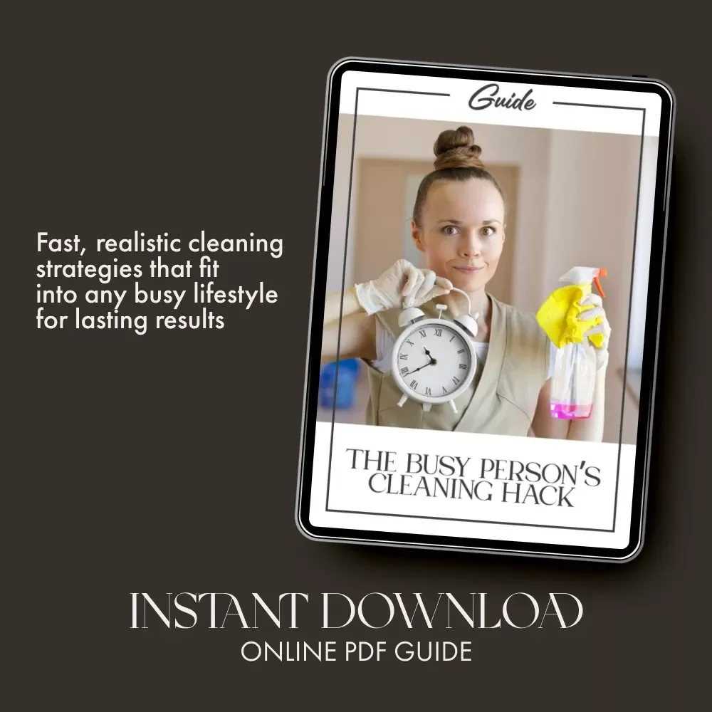 The Busy Person’s Cleaning Hack | Digital Guide for How to Plan Cleaning Around Busy Schedule | Time-Saving Cleaning Routine eBook for Professionals & Parents