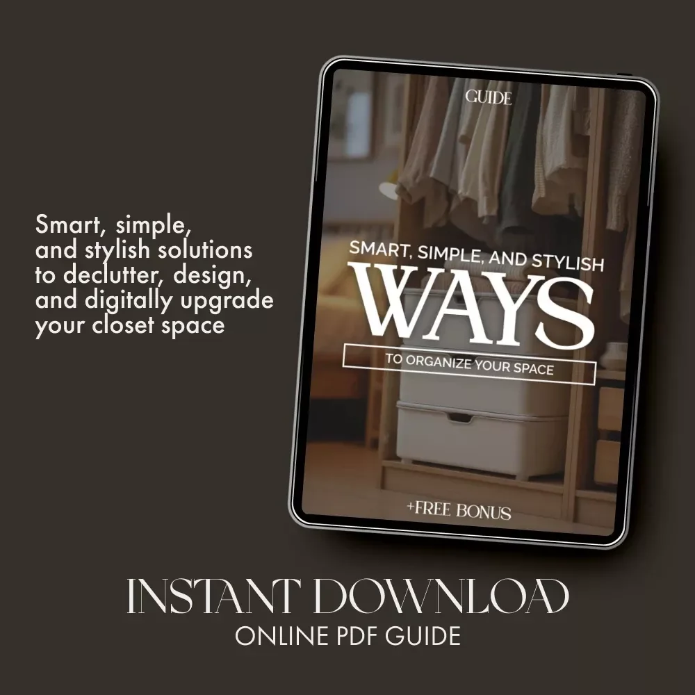Smart, Simple, and Stylish Ways to Organize Your Space | The Ultimate Guide for the Best Way to Arrange Closets | Digital Download for Effortless Home Organization