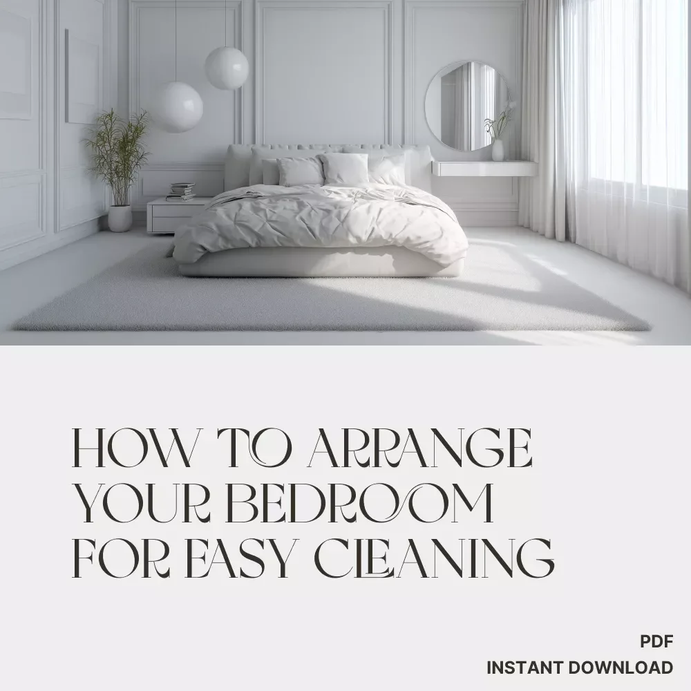 How to Arrange Your Bedroom for Easy Cleaning Checklist | Digital Download for a Clutter-Free, Low-Maintenance Bedroom | Minimalist Home Organization Guide