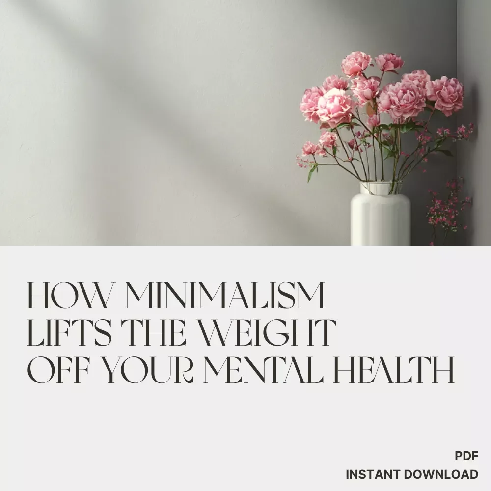 How Minimalism Lifts the Weight Off Your Mental Health | eBook Guide on Why Does Minimalism Help Mental Health | Digital Download for Clarity, Calm & Balance