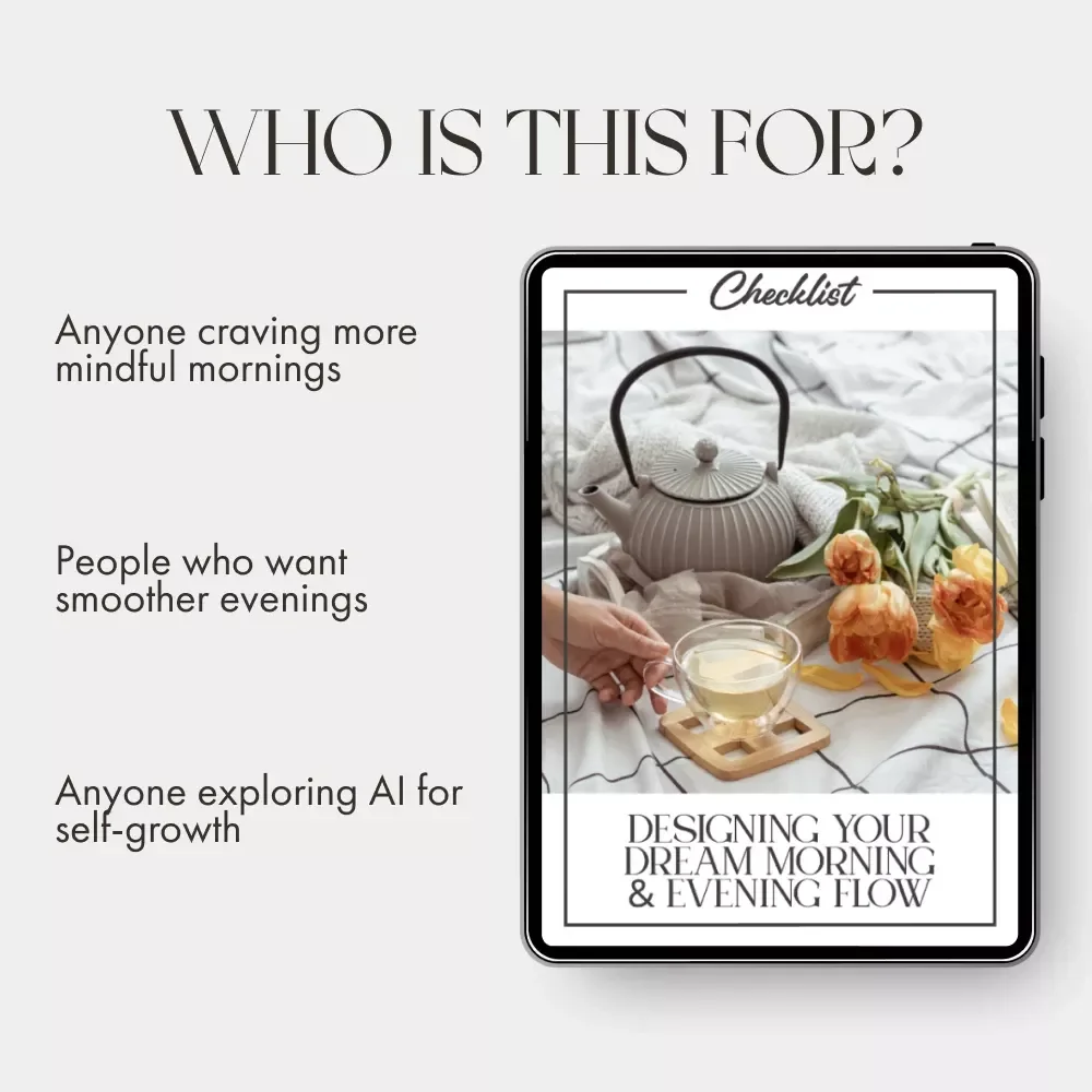 Designing Your Dream Morning & Evening Flow | AI Routine Checklist | How to Use AI to Create a Morning and Evening Home Routine