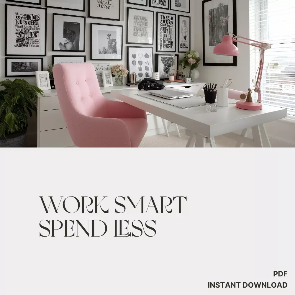 Work Smart, Spend Less: Stylish Home Offices on a Budget | How to Style a Home Office on a Budget | Digital Download Guide for Affordable, Modern Workspaces