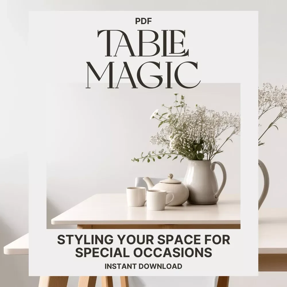 Table Magic: Styling Your Space for Special Occasions | How to Style Tables for Special Occasions | Elegant Table Styling eBook Guide