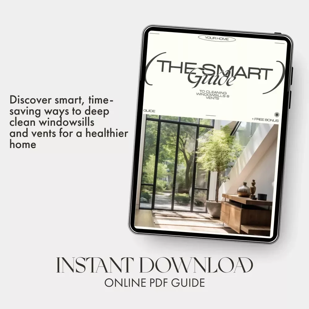 The Smart Guide to Cleaning Windowsills & Vents | How to Clean Windowsills and Vents Like a Pro | Printable Digital Download Home Cleaning Guide