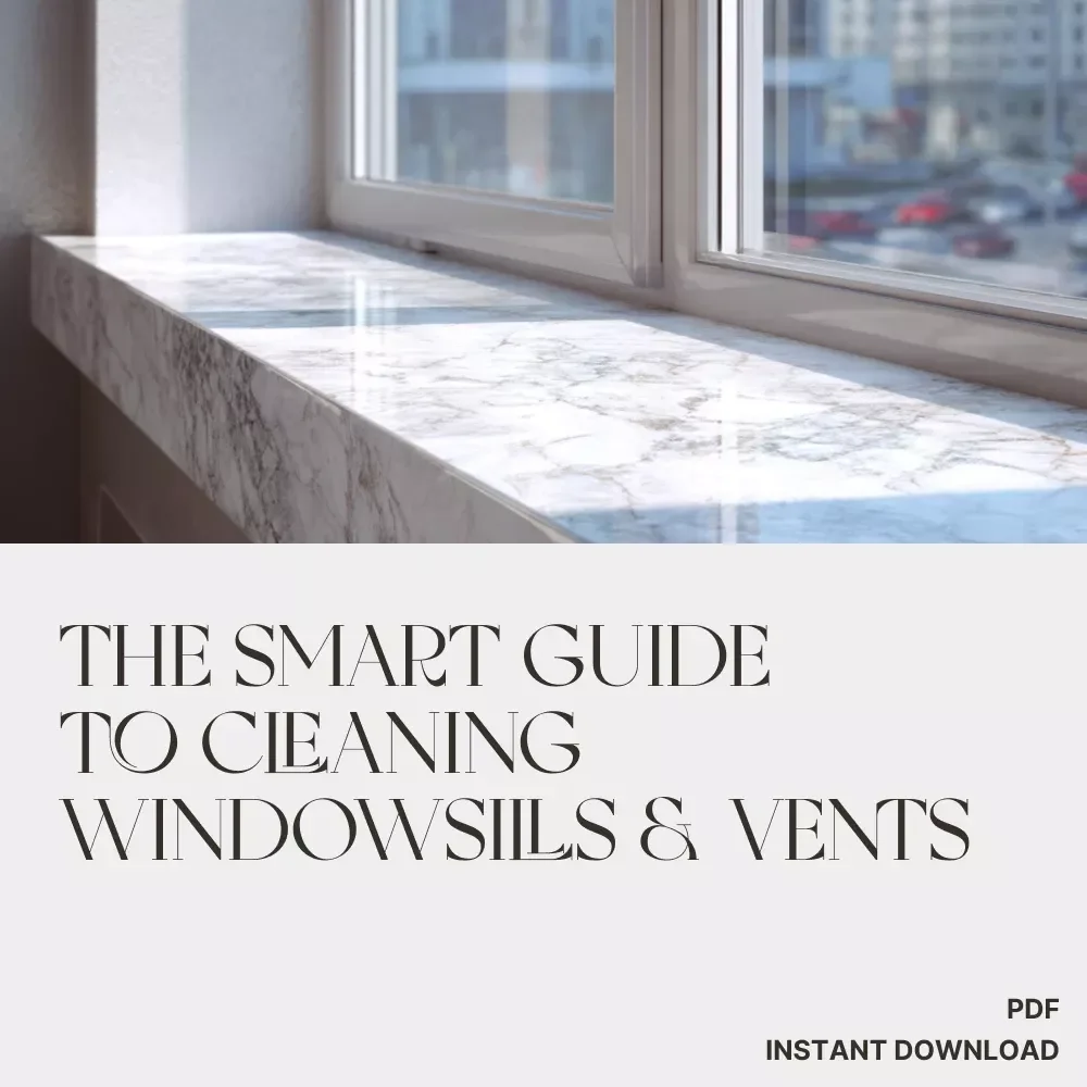 The Smart Guide to Cleaning Windowsills & Vents | How to Clean Windowsills and Vents Like a Pro | Printable Digital Download Home Cleaning Guide