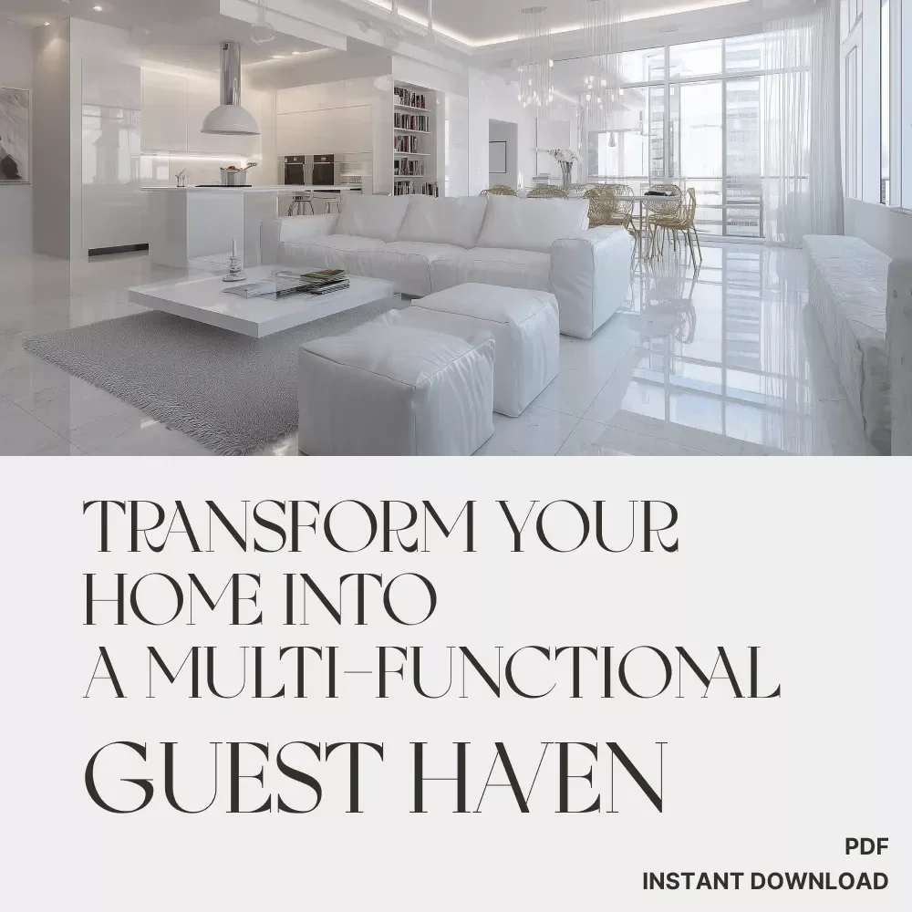 Transform Your Home into a Multi-Functional Guest Haven | Digital Guide on How to Make Home Multi Functional for Guests | Smart Space, Stylish Comfort, and AI-Enhanced Hosting Tips