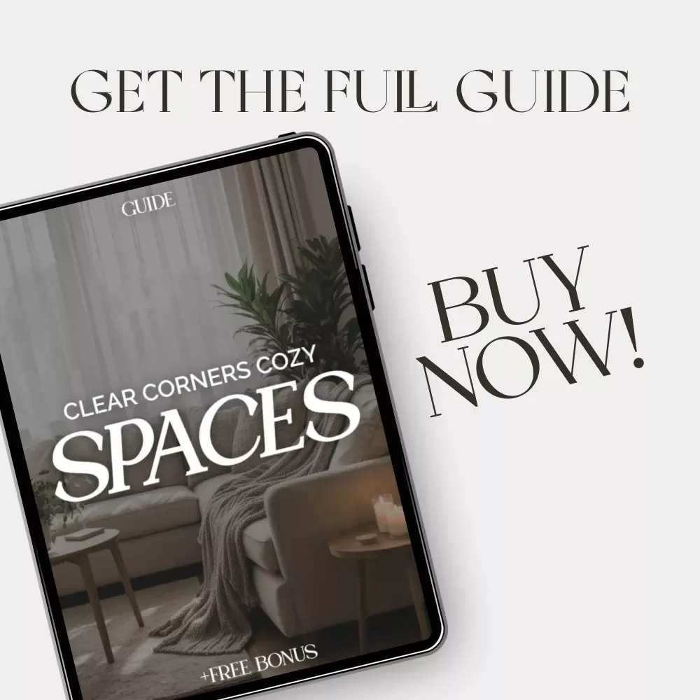 Clear Corners Cozy Spaces | Minimalist Home Design eBook | Small Space Decorating Guide | Decluttering and Organization Tips for Calm, Cozy Living