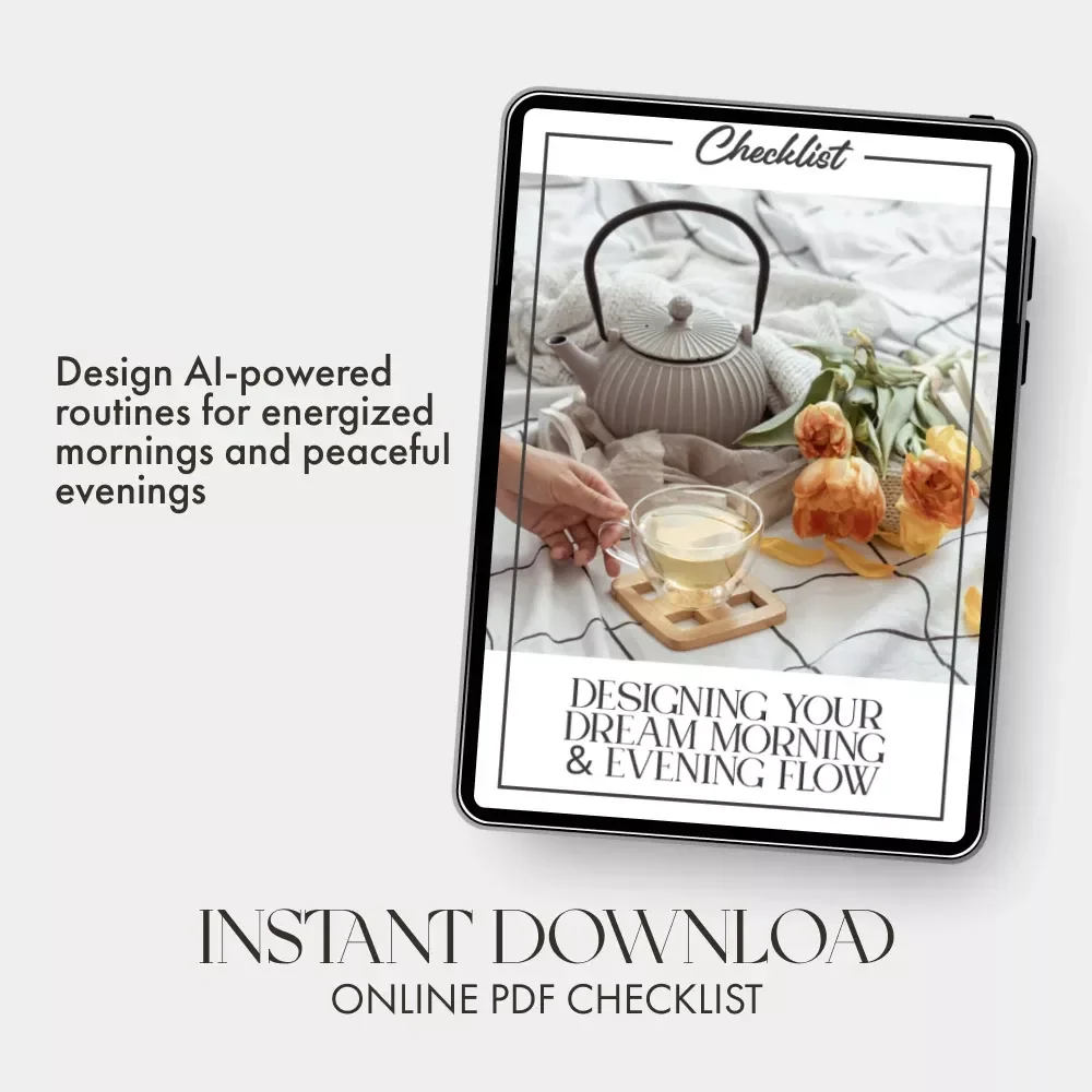 Designing Your Dream Morning & Evening Flow | AI Routine Checklist | How to Use AI to Create a Morning and Evening Home Routine