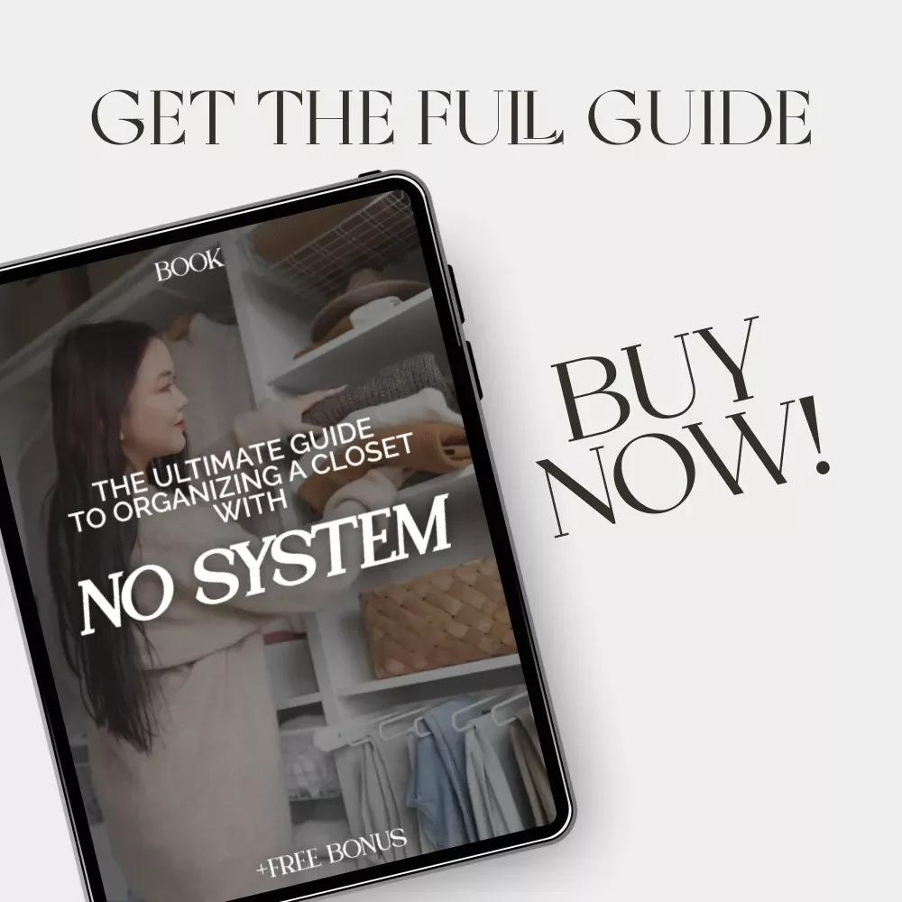 The Ultimate Guide to Organizing a Closet with No System: How to Organize a Closet with No System eBook, Step-by-Step Closet Decluttering & Organization Guide
