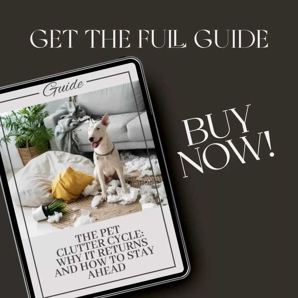The Pet Clutter Cycle: Why It Returns and How to Stay Ahead | Digital Guide for Pet Owners | Understand Why Pet Clutter Returns Quickly and Learn Lasting Organization Tips