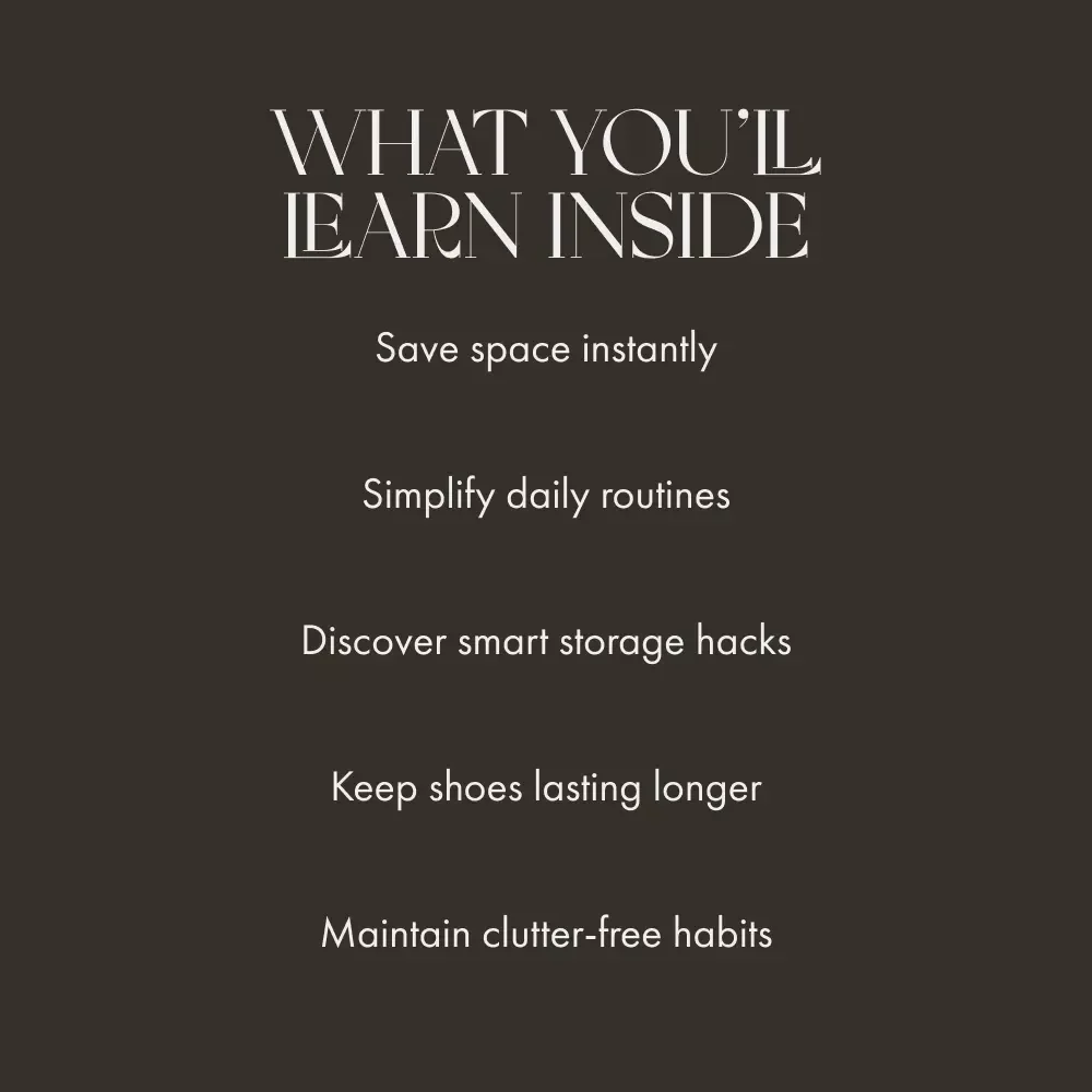 Store Shoes Neatly and Reclaim Your Space | Best Way to Store Shoes Neatly | Shoe Storage eBook for Home Organization Enthusiasts