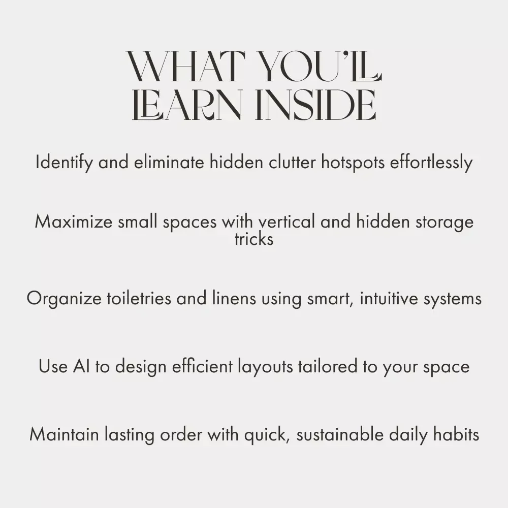 Smart Storage Solutions for a Clutter-Free Space | Bathroom Organization eBook | Organizing Bathroom Storage Tips & AI Smart Home Guide