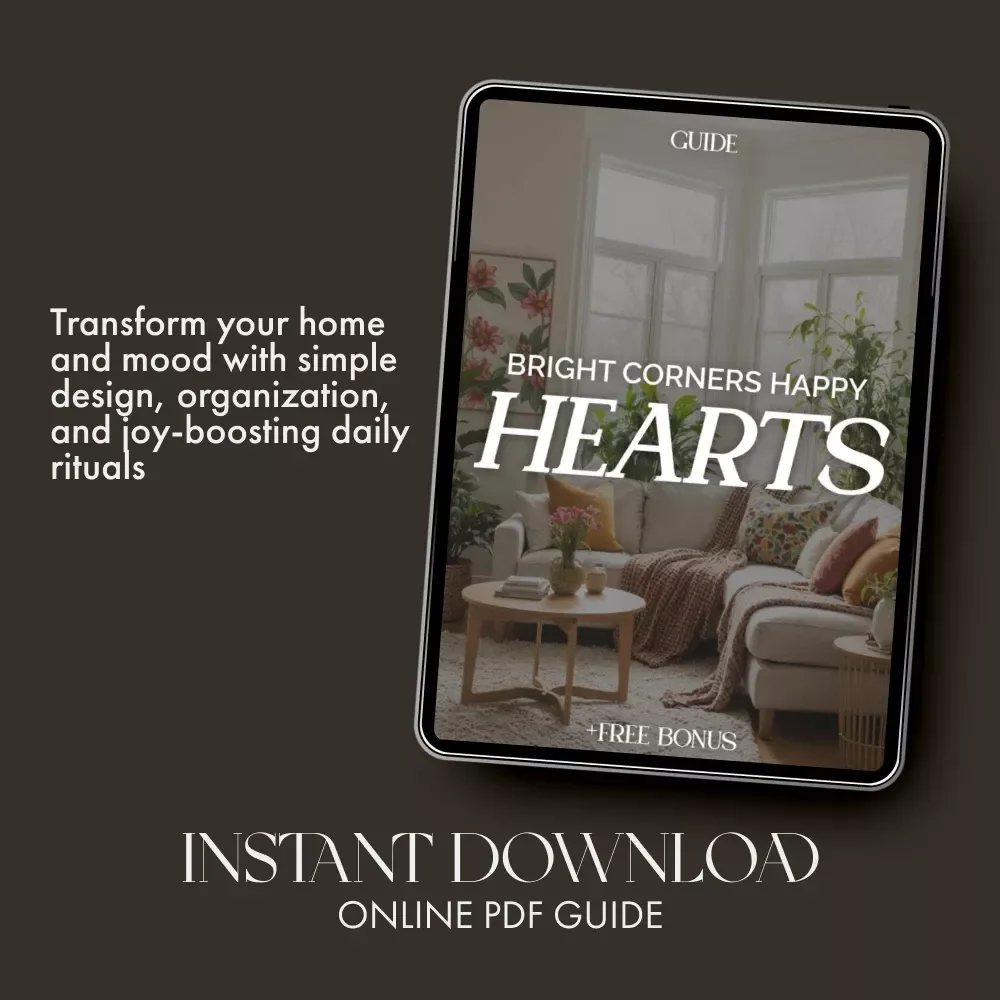 Bright Corners Happy Hearts | Digital Guide to the Best Way to Make Home Cheerful, Cozy, and Full of Joy | Printable eBook for Creating a Happy Home