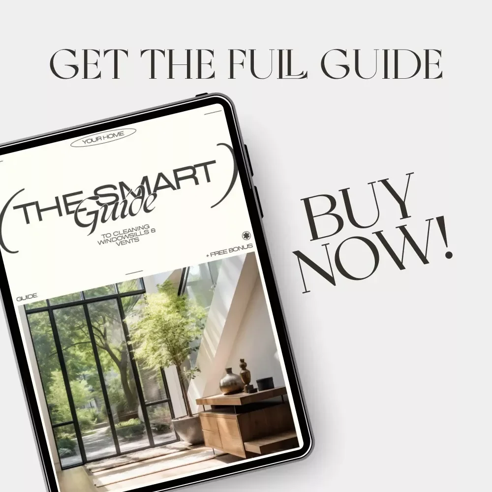 The Smart Guide to Cleaning Windowsills & Vents | How to Clean Windowsills and Vents Like a Pro | Printable Digital Download Home Cleaning Guide