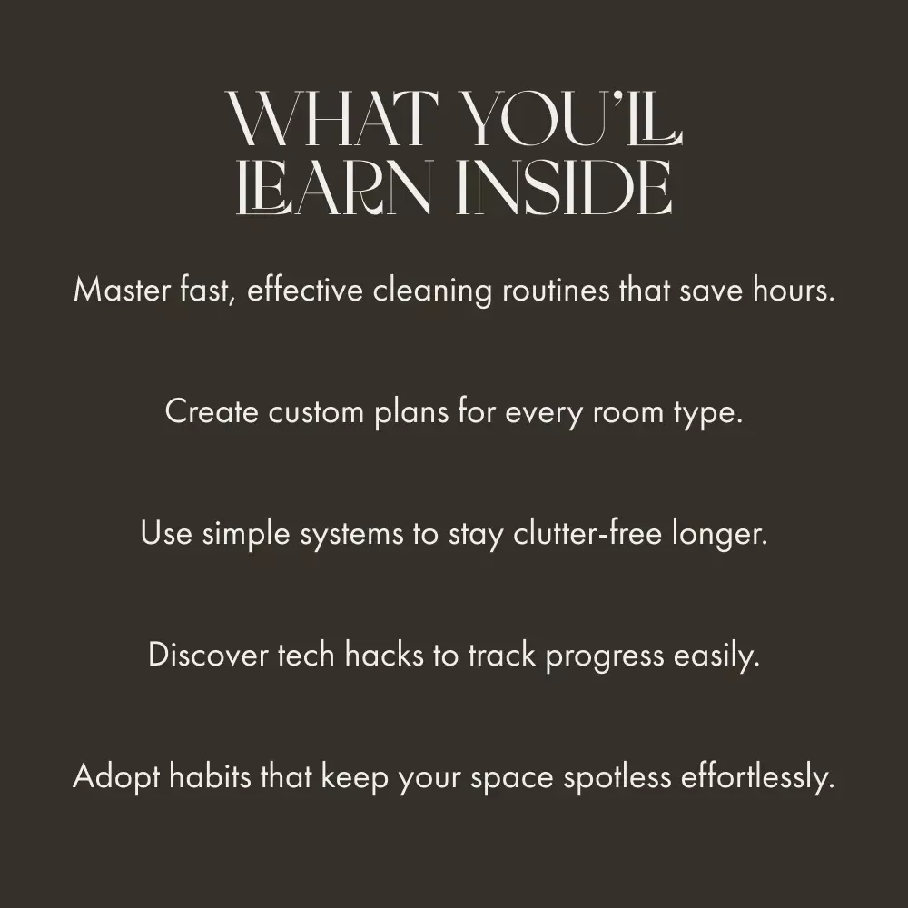 Mastering the Art of Efficient Room Cleaning | The Ultimate Digital Guide to the Best Way to Clean Rooms Efficiently, Save Time & Stay Organized