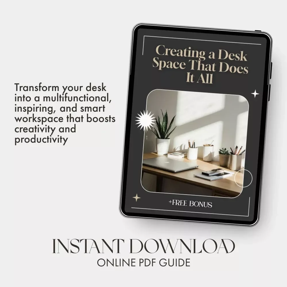Creating a Desk Space That Does It All – Ebook | How to Set Up Multi Functional Desk Space | Home Office Design Guide for Productivity & Inspiration