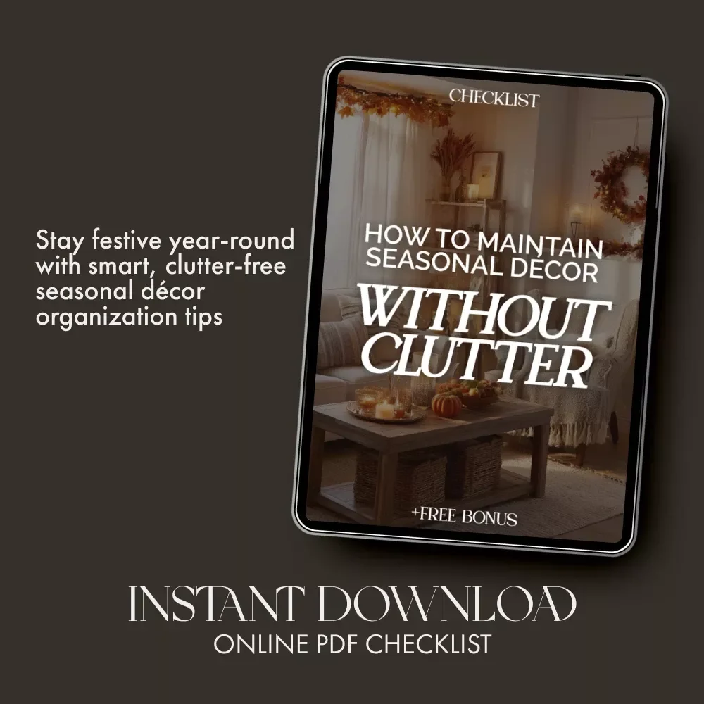 How to Maintain Seasonal Décor Without Clutter | Printable Home Organization Checklist for Festive Decorating Made Simple | Digital Download