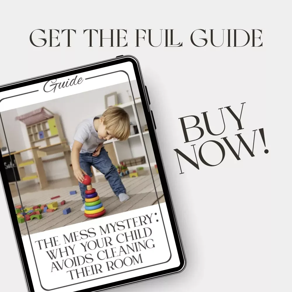 The Mess Mystery: Why Your Child Avoids Cleaning Their Room | Parenting Guide for Understanding, Motivation & Practical Strategies | Digital Download eBook for Parents Wondering “why does my child avoid cleaning their room”