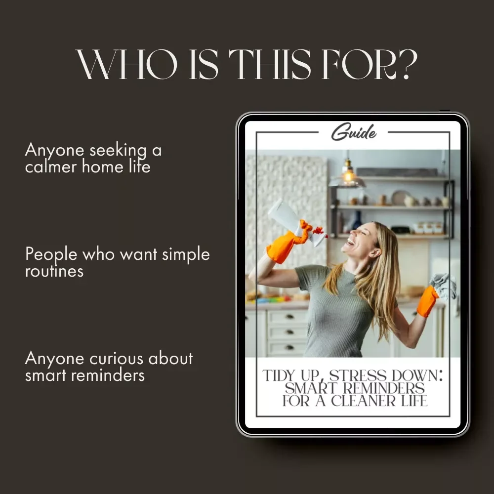 Tidy Up, Stress Down: Smart Reminders for a Cleaner Life | Digital Guide for Home Organization, How to Schedule Tidy Up Reminders, Declutter Checklist & Productivity eBook