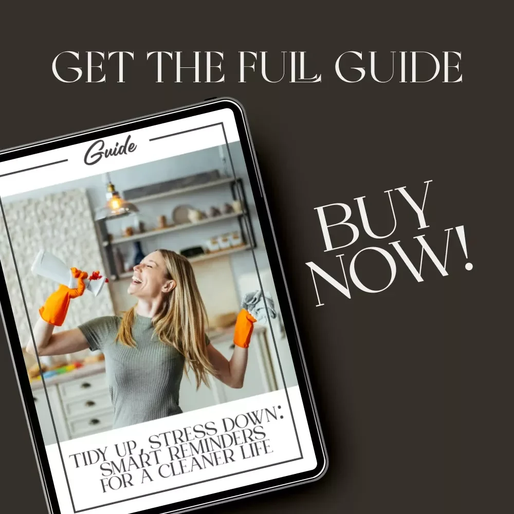 Tidy Up, Stress Down: Smart Reminders for a Cleaner Life | Digital Guide for Home Organization, How to Schedule Tidy Up Reminders, Declutter Checklist & Productivity eBook