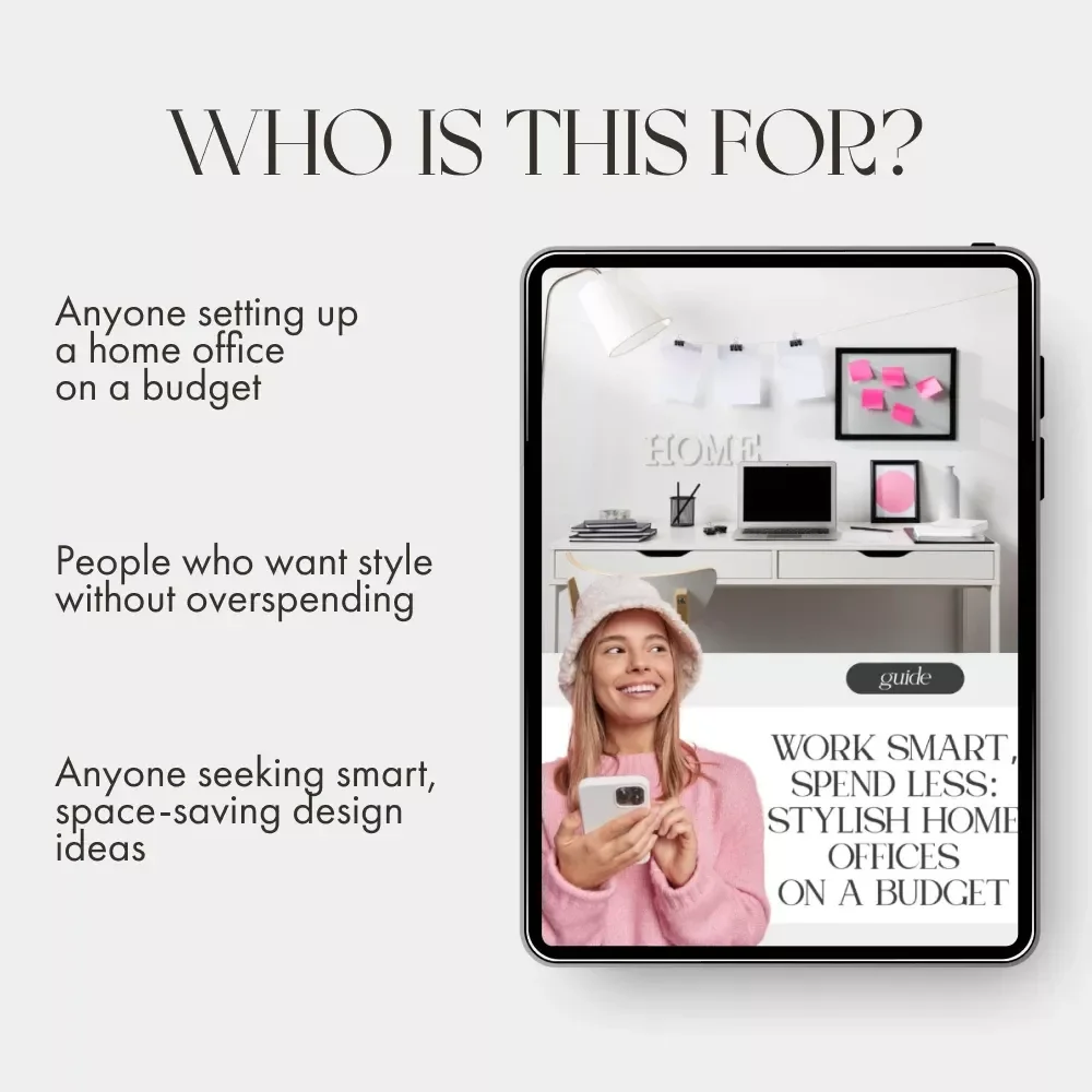 Work Smart, Spend Less: Stylish Home Offices on a Budget | How to Style a Home Office on a Budget | Digital Download Guide for Affordable, Modern Workspaces