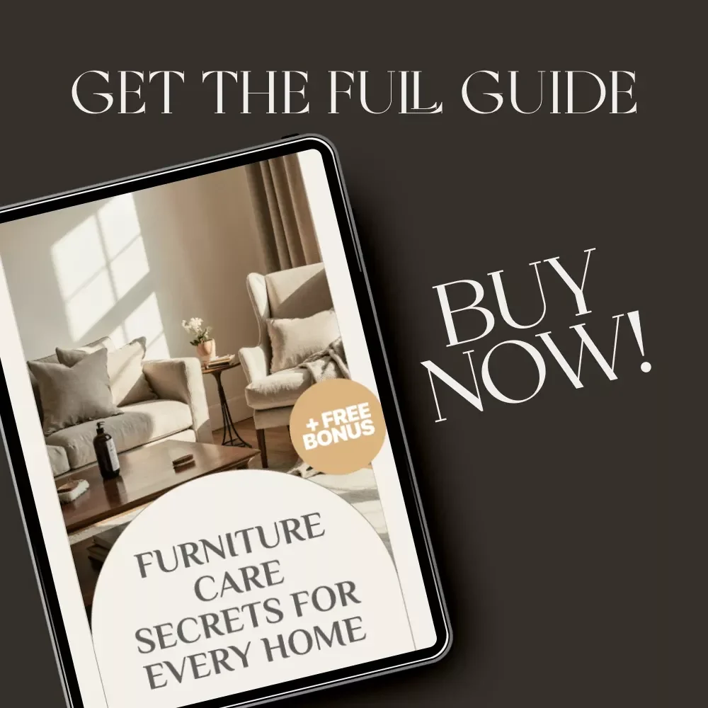 Furniture Care Secrets for Every Home – Ultimate Guide to How to Clean and Care for Furniture | Digital Download, Home Cleaning Tips, Long-Term Maintenance for Wood, Fabric, Leather & Metal