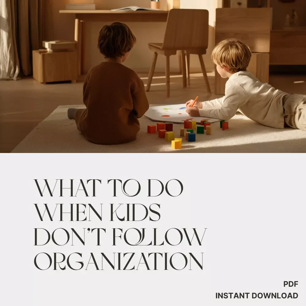 What to Do When Kids Don’t Follow Organization – Printable Parenting Checklist for Teaching Kids Organizational Habits | What to Do When Kids Don’t Follow Organization Guide