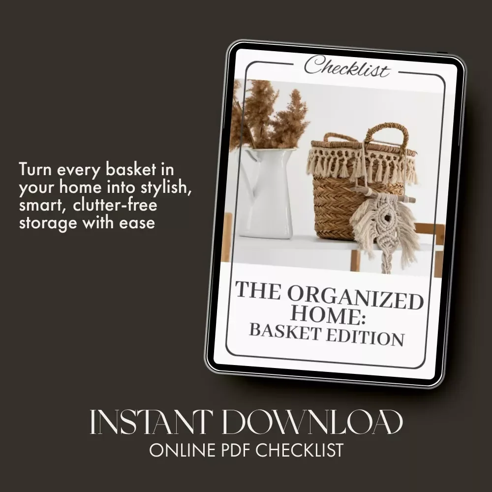 The Organized Home: Basket Edition | Printable Home Organization Guide | Minimalist Decluttering Checklist | Digital Download for Basket Storage & Styling