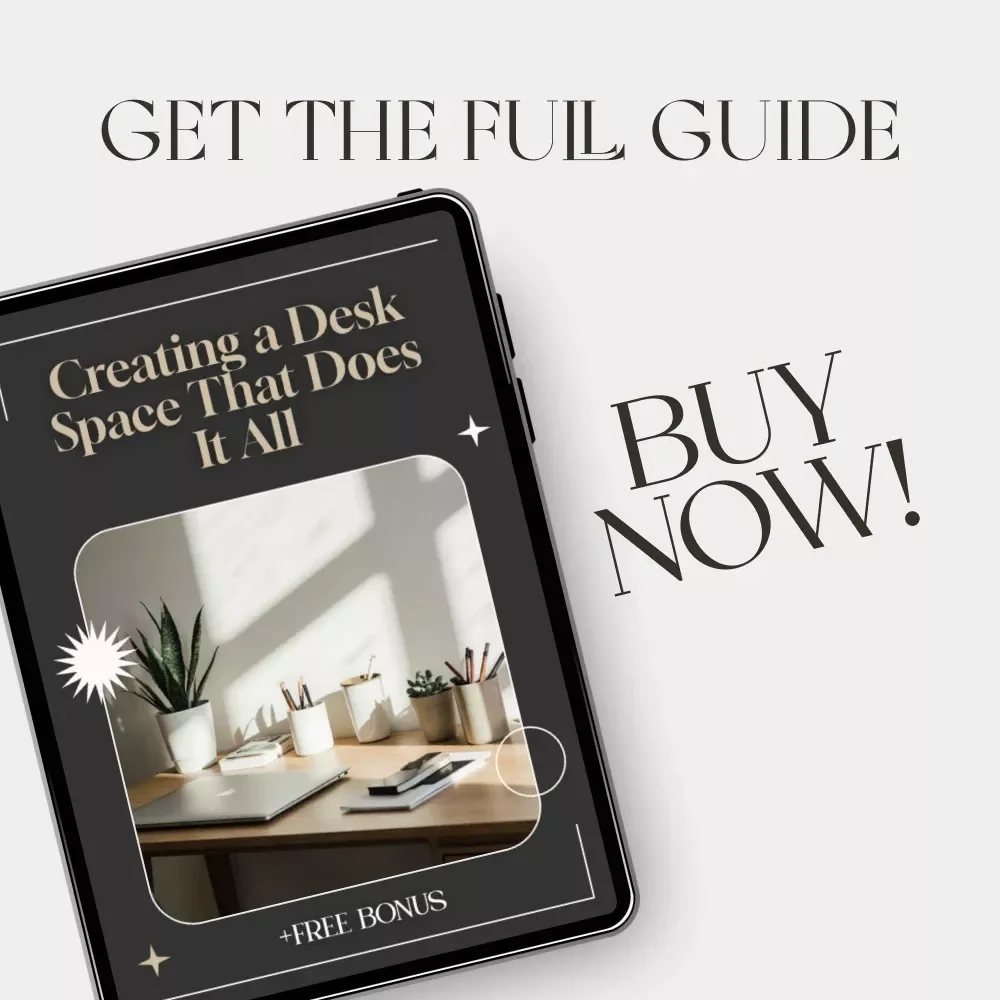 Creating a Desk Space That Does It All – Ebook | How to Set Up Multi Functional Desk Space | Home Office Design Guide for Productivity & Inspiration