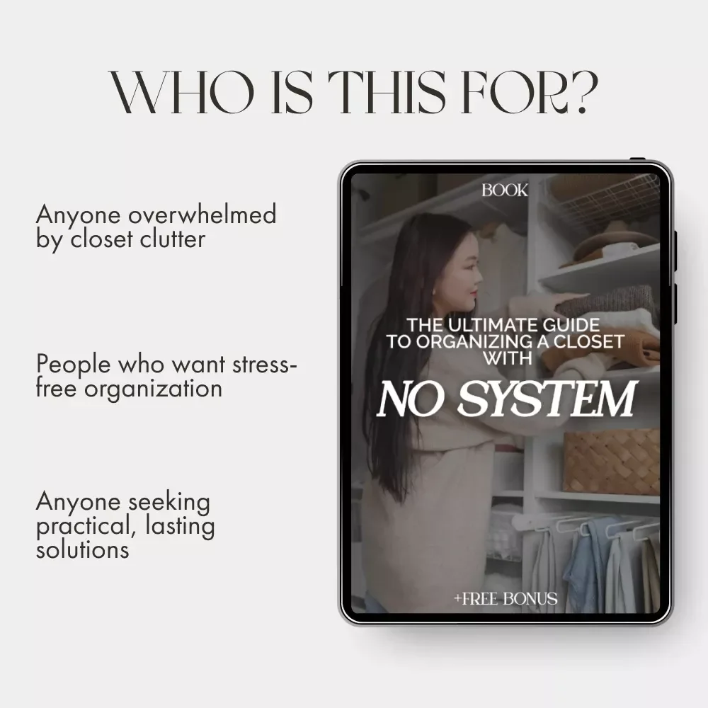 The Ultimate Guide to Organizing a Closet with No System: How to Organize a Closet with No System eBook, Step-by-Step Closet Decluttering & Organization Guide