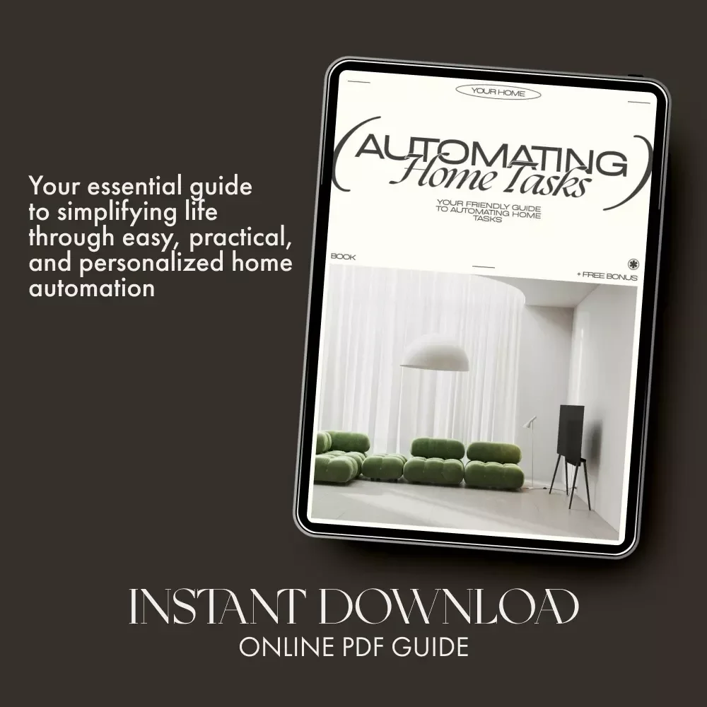 Your Friendly Guide to Automating Home Tasks | eBook for Beginners & Smart Home Enthusiasts | Learn How to Automate Home Tasks with Easy Step-by-Step Tips